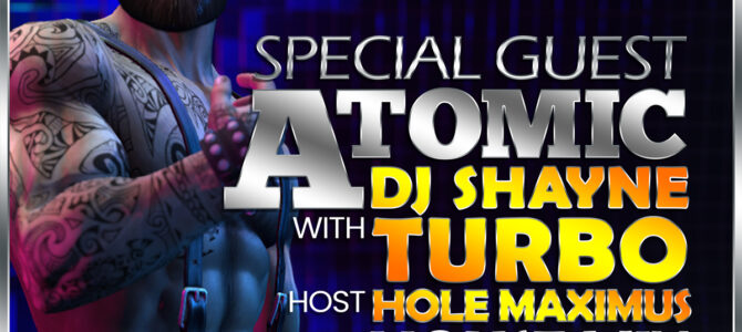 THURSDAY: ATOMIC with DJ SHAYNE TURBO @ JAVIK STATION!