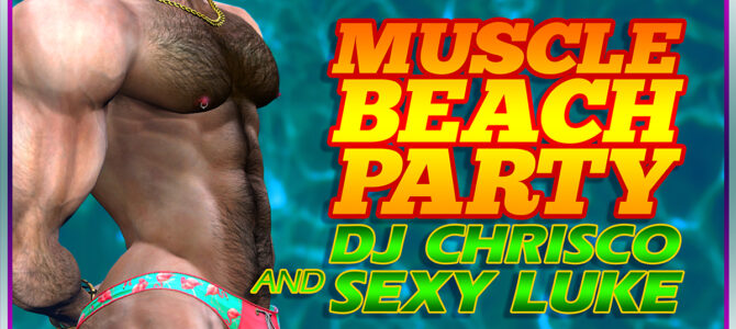 ASTROGLIDE MUSCLE BEACH PARTY with DJ CHRISCO!